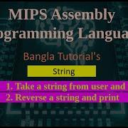 16 MIPS Bnagla Tutorial S Take A String From User And Print Original And Also Reverse String