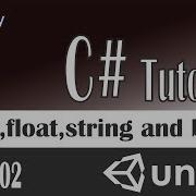 C Tutorial For Unity Int Float String And Bool Part 2