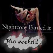 NIGHTCORE Earned It Lyrics
