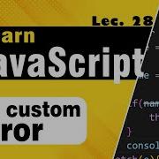 Javascript Custom Errors Lecture 28 Learn Coding