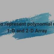 Representation Of Polynomial In An Array 1D Array Representation 2D Array Representation