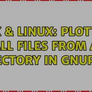 Unix Linux Plotting All Files From A Directory In Gnuplot 2 Solutions