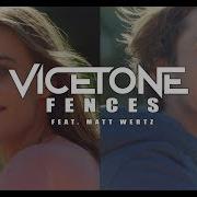 Vicetone Fences Feat Matt Wertz Official Music Video