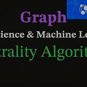 Graph Data Science Machine Learning Centrality Algorithms