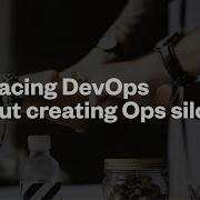 Embracing DevOps Without Creating Ops Silos