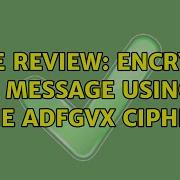Code Review Encrypts A Message Using The ADFGVX Cipher 2 Solutions