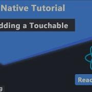 93 Adding A Touchable In React Native