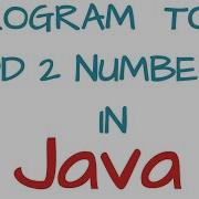 Add Two Numbers Program In Java Addition Of 2 Numbers Java