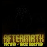 Aftermath Slowed An Bass Boosted