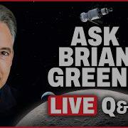 Live Q A With Brian Greene World Science Festival