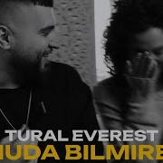 TURAL EVEREST UNUDA BILMIREM OFFICIAL VIDEO