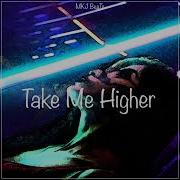 Take Me Higher Uplifting House MKJ BeaTs
