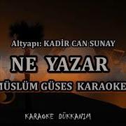 NE YAZAR Karaoke MÜSLÜM GÜRSES