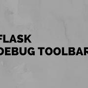 Easier Debugging Of Your Flask Apps With Debug Toolbar