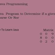 Java Program To Determine If A Given Matrix Is A Sparse Or Nor