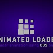 Animated Loader Using CSS Only Loading Animation Using Only HTML CSS
