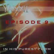 Yanni In His Purest Form Episode 9 The Rain Must Fall