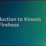 Introduction To Kinesis Data Firehose Amazon Web Services