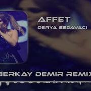 Derya Bedavacı Affet Remix