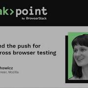 Firefox And The Push For Simpler Cross Browser Testing Breakpoint 2020