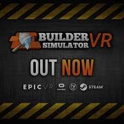 BUILDER SIMULATOR VR OUT NOW TRAILER