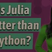 Is Julia Better Than Python