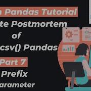 22 Complete Postmortem Of Read Csv Pandas Part 7 Prefix Parameter
