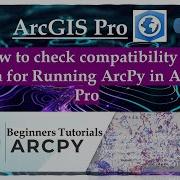 How To Check Compatibility Of Python For Running ArcPy In ArcGIS Pro