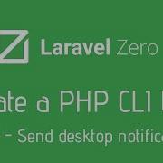 Create Your Own PHP CLI Tool With Laravel Zero 7 Send Desktop Notifications From PHP