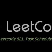 64 Leetcode 621 Task Scheduler Javascript