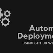 Automate Your App Deployments Using Github Webhook