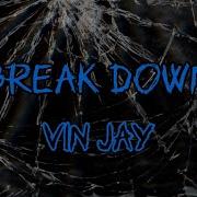 Break Down Vin Jay Lyric Video