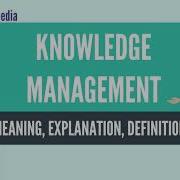 What Is KNOWLEDGE MANAGEMENT KNOWLEDGE MANAGEMENT Definition Meaning