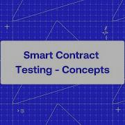 Smart Contract Testing Concepts