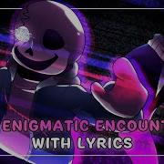 An Enigmatic Encounter With Lyrics Undertale Last Breath REMAKE