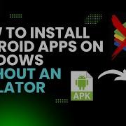 How To Install Android Apps On Windows Without An Emulator