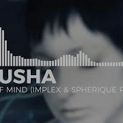 Miusha Out Of Mind Implex Spherique Remix