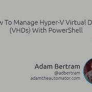 How To Manage Hyper V Virtual Disks VHDs With PowerShell
