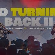 NO TURNING BACK II GAISE BABA LAWRENCE OYOR LawrenceOyor