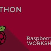 Raspberry Pi Workshop Chapter 2 Introduction To Python