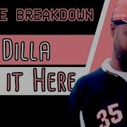 Hardest Dilla Breakdown EVER Love It Here The Look Track 5