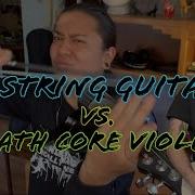 8 String Guitar Vs Deathcore Violin