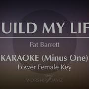 Build My Life Pat Barrett Karaoke Lower Key