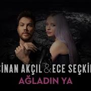 Sinan Akçıl Ece Seçkin Ağladın Ya