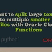 How To Split Large Text File Into Multiple Smaller Text Files With Oracle Cloud Functions Python