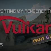 Porting My Renderer To Vulkan Part 5 Of N Render Targets And The Swap Chain