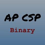 AP CS Principles Exam Review Binary