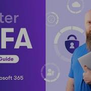 My 7 Step Guide To Better MFA In Microsoft 365