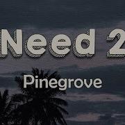 Pinegrove Need 2 Lyrics There S Nothing Here To Care About