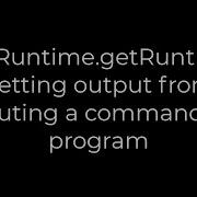 Java Java Runtime GetRuntime Getting Output From Executing A Command Line Program 5solution